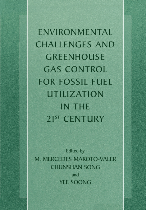 Environmental Challenges and Greenhouse Gas Control for Fossil Fuel Utilization in the 21st Century