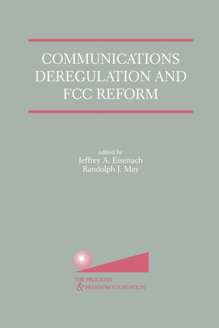 Communications Deregulation and FCC Reform