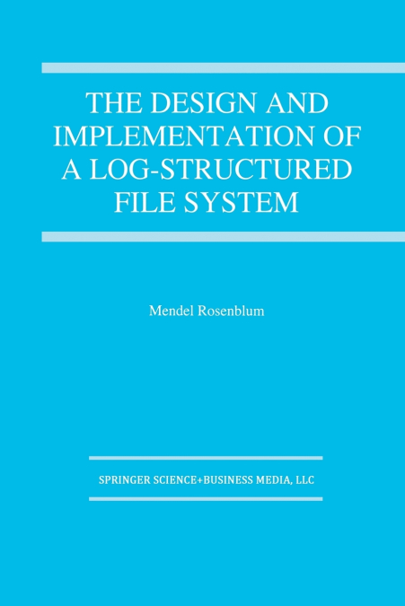 The Design and Implementation of a Log-structured file system