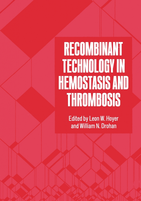 Recombinant Technology in Hemostasis and Thrombosis