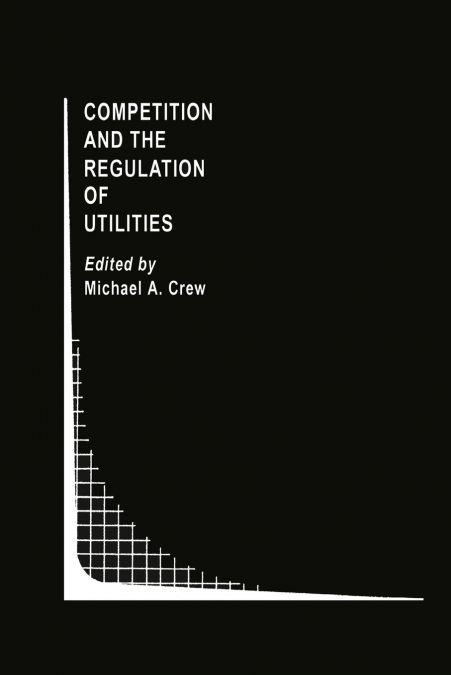 Competition and the Regulation of Utilities