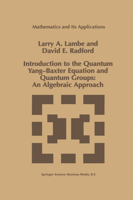 Introduction to the Quantum Yang-Baxter Equation and Quantum Groups