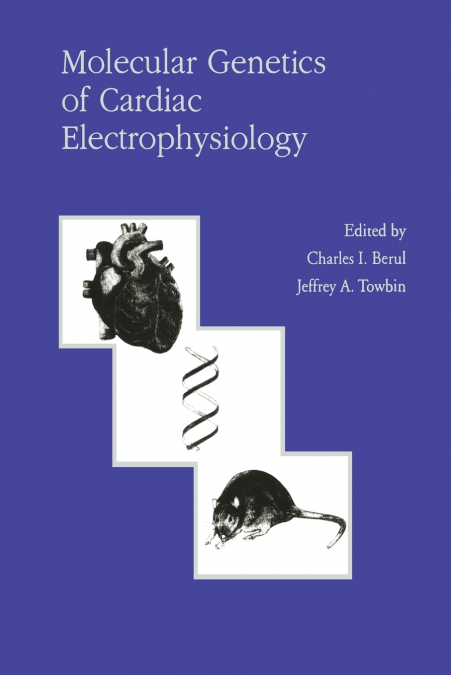 Molecular Genetics of Cardiac Electrophysiology