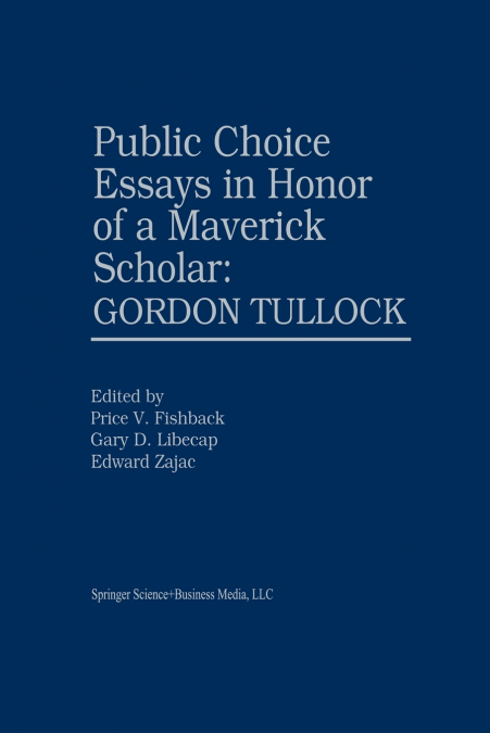 Public Choice Essays in Honor of a Maverick Scholar