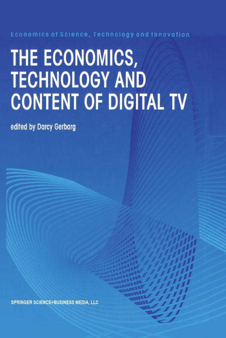 The Economics, Technology and Content of Digital TV