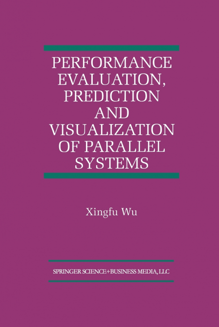 Performance Evaluation, Prediction and Visualization of Parallel Systems
