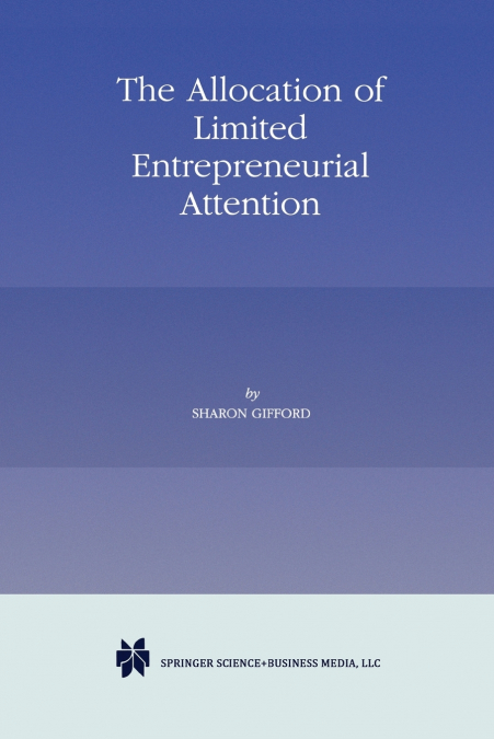 The Allocation of Limited Entrepreneurial Attention