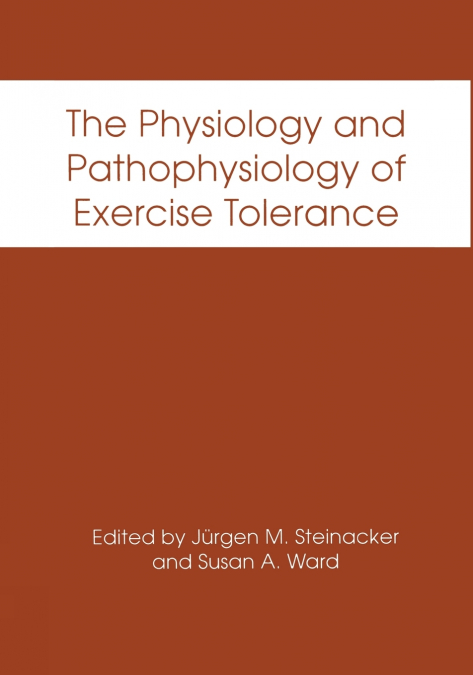 The Physiology and Pathophysiology of Exercise Tolerance