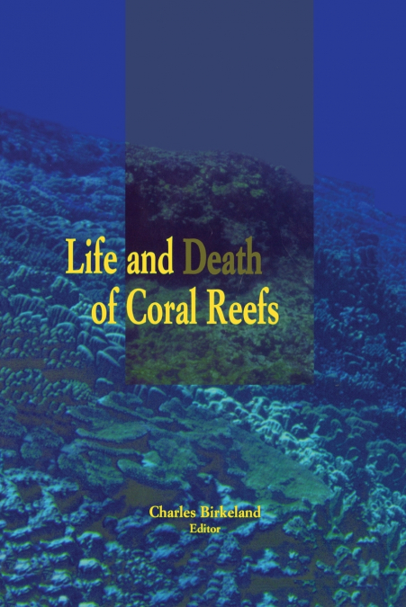 Life and Death of Coral Reefs