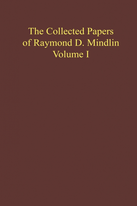 The Collected Papers of Raymond D. Mindlin Volume I