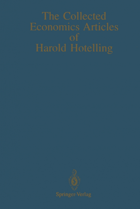 The Collected Economics Articles of Harold Hotelling