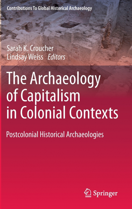 The Archaeology of Capitalism in Colonial Contexts