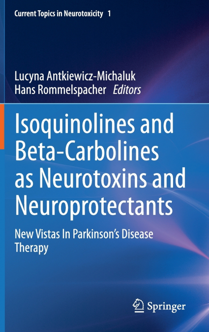 Isoquinolines And Beta-Carbolines As Neurotoxins And Neuroprotectants