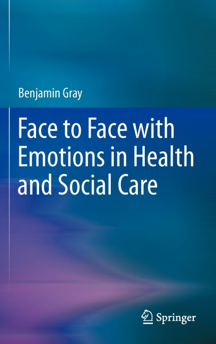 Face to Face with Emotions in Health and Social Care