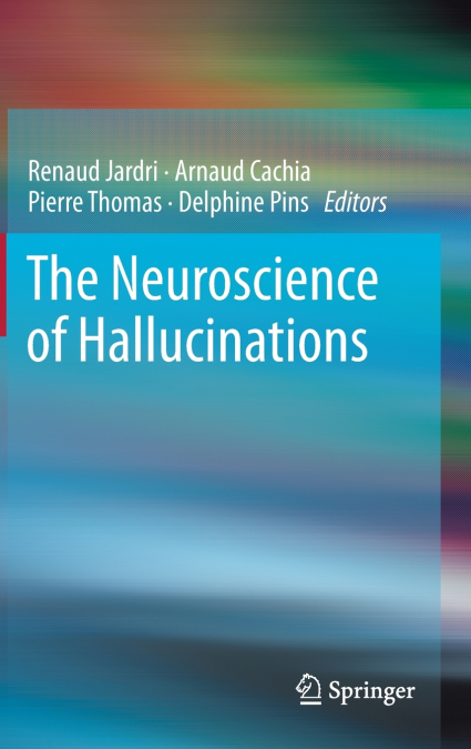 The Neuroscience of Hallucinations