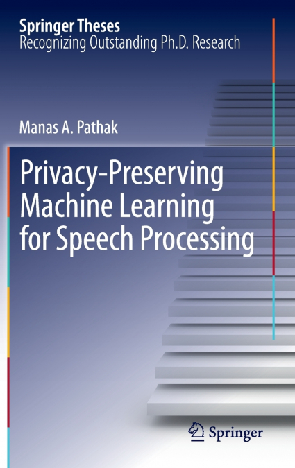 Privacy-Preserving Machine Learning for Speech Processing