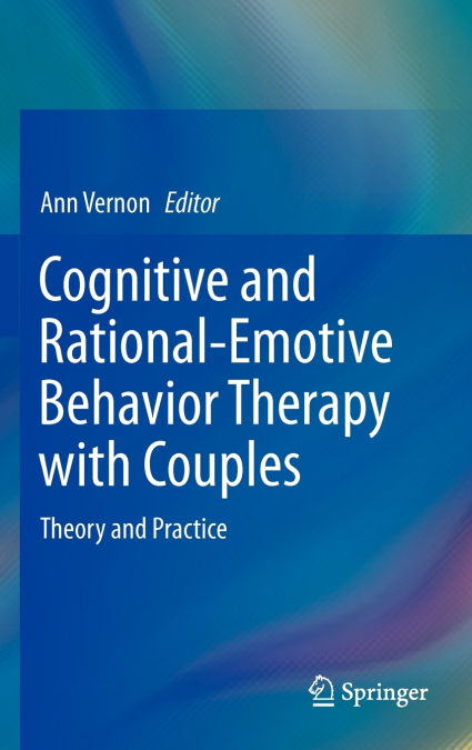 Cognitive and Rational-Emotive Behavior Therapy with Couples