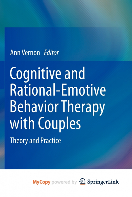 Cognitive and Rational-Emotive Behavior Therapy with Couples