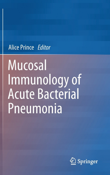 Mucosal Immunology of Acute Bacterial Pneumonia
