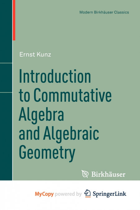 Introduction to Commutative Algebra and Algebraic Geometry