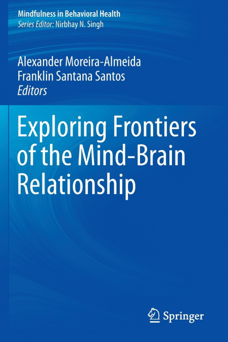 Exploring Frontiers of the Mind-Brain Relationship