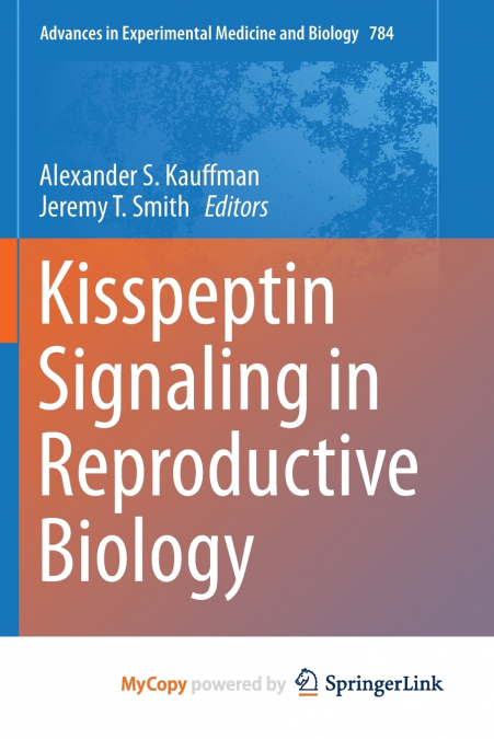 Kisspeptin Signaling in Reproductive Biology