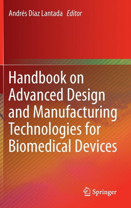Handbook on Advanced Design and Manufacturing Technologies for Biomedical Devices