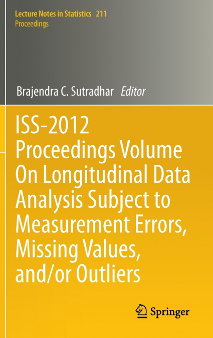 ISS-2012 Proceedings Volume On Longitudinal Data Analysis Subject to Measurement Errors, Missing Values, and/or Outliers