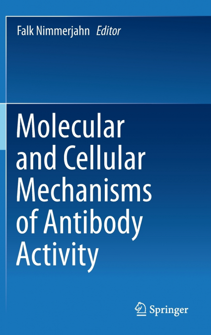 Molecular and Cellular Mechanisms of Antibody Activity