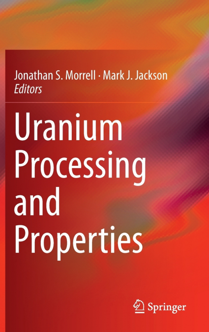 Uranium Processing and Properties