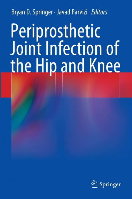 Periprosthetic Joint Infection of the Hip and Knee