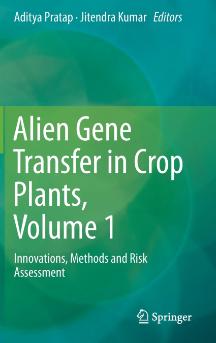 Alien Gene Transfer in Crop Plants, Volume 1