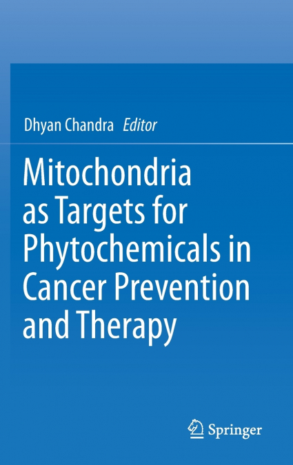 Mitochondria as Targets for Phytochemicals in Cancer Prevention and Therapy