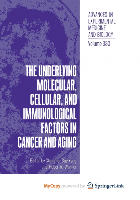 The Underlying Molecular, Cellular and Immunological Factors in Cancer and Aging