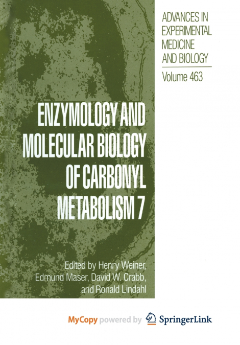 Enzymology and Molecular Biology of Carbonyl Metabolism 7