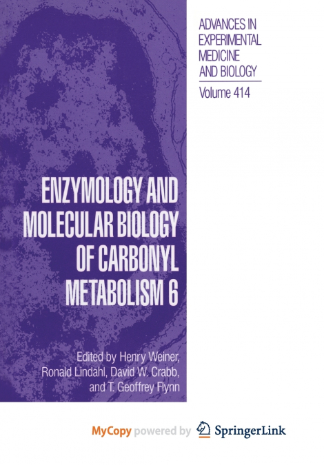 Enzymology and Molecular Biology of Carbonyl Metabolism 6