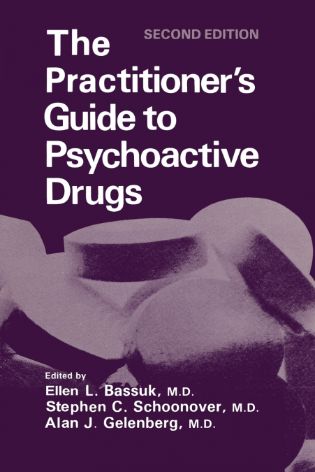 The Practitioner’s Guide to Psychoactive Drugs