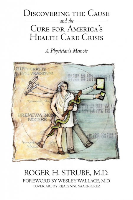 Discovering the Cause and the Cure for America’s Health Care Crisis