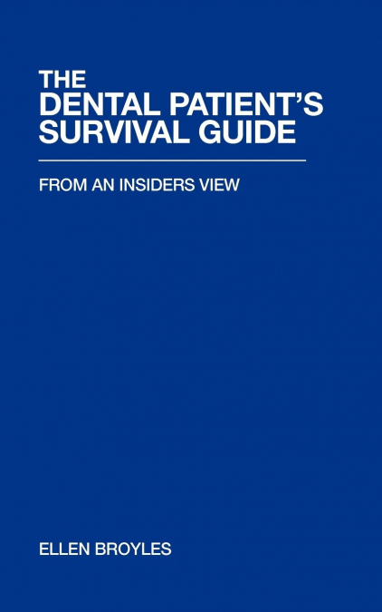 The Dental Patient’s Survival Guidetm
