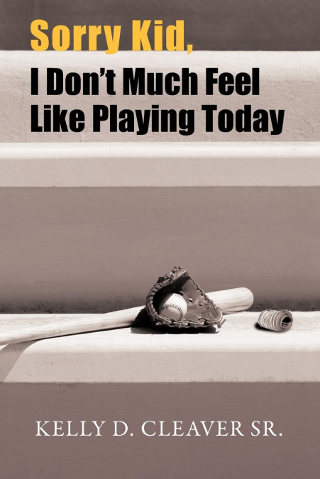 Sorry Kid, I Don’t Much Feel Like Playing Today