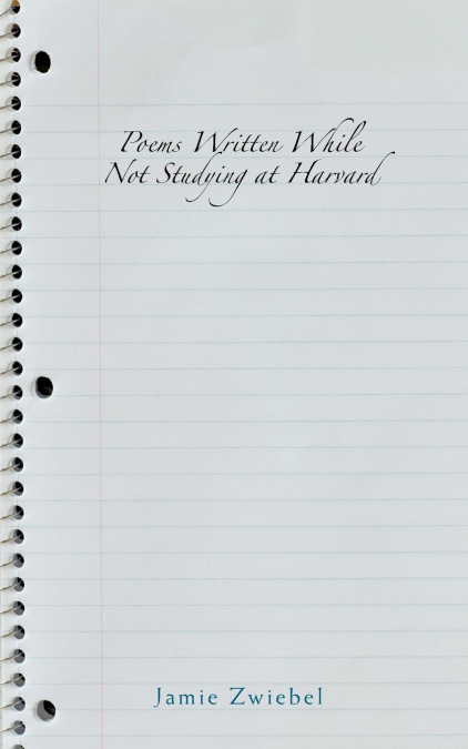 Poems Written While Not Studying at Harvard