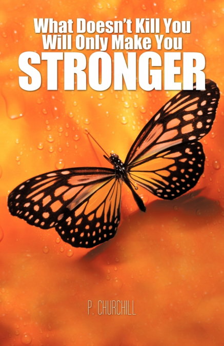 What Doesn’t Kill You Will Only Make You Stronger