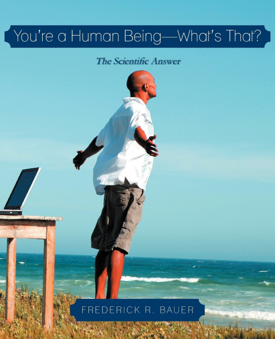 You’re a Human Being-What’s That?