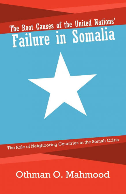 The Root Causes of the United Nations’ Failure in Somalia