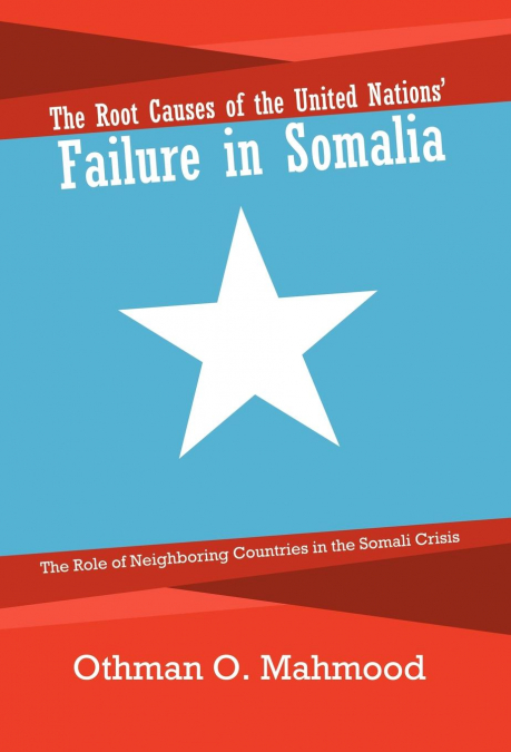 The Root Causes of the United Nations’ Failure in Somalia