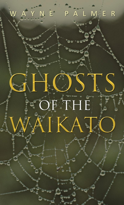 Ghosts of the Waikato