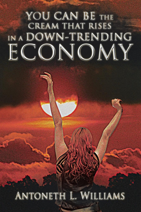 You Can Be the Cream That Rises in a Down-Trending Economy