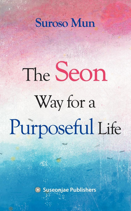 The Seon Way for a Purposeful Life