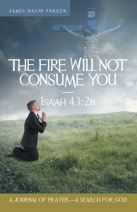 The Fire Will Not Consume You-Isaiah 43