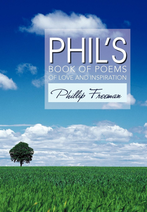 Phil’s Book of Poems of Love and Inspiration
